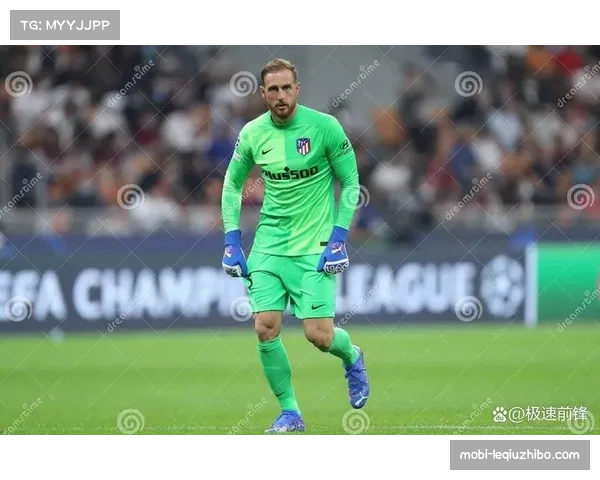 奥布拉克屡献神扑 马竞门将成西甲赛场最稳固一环 奥布拉克屡献神扑 马竞门将成西甲赛场最稳固一环